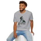 Hiking T-Shirt —"Life Is Better On The Trail"