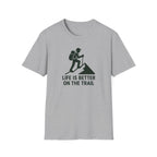 Hiking T-Shirt —"Life Is Better On The Trail"